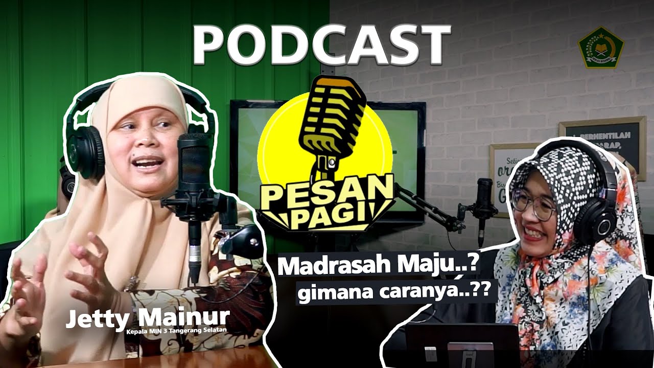 TIPS MEMAJUKAN MADRASAH - BERSAMA KEPALA MIN 3 TANGSEL - PODCAST PESAN PAGI #EPISODE02