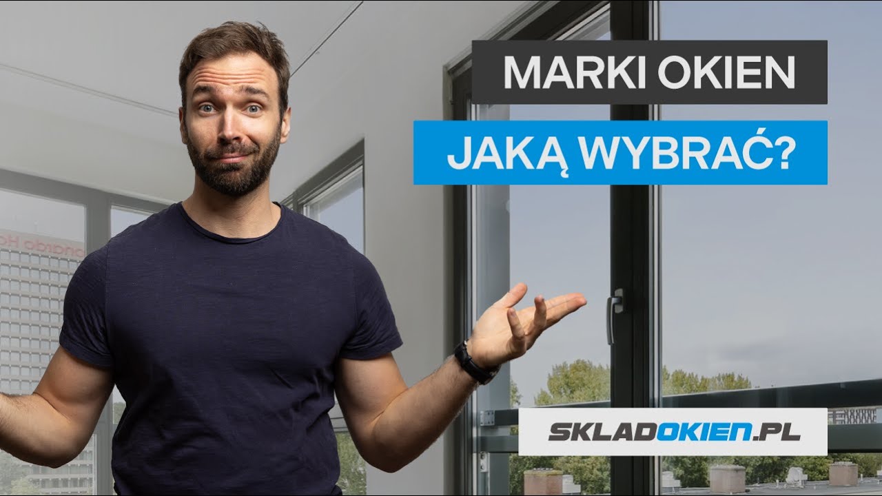 SkladOkien - Marki okien - Która będzie najbardziej korzystna dla Ciebie