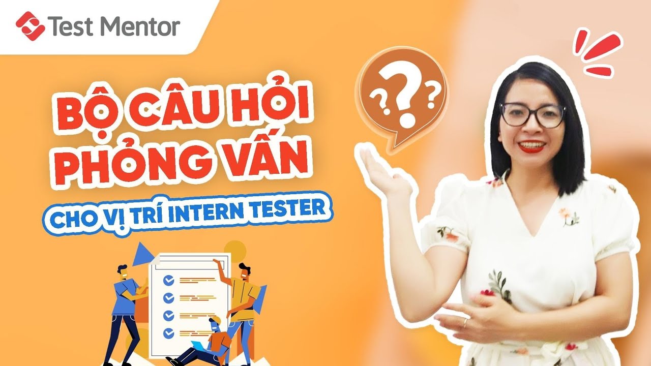 Bộ câu hỏi phỏng vấn cho vị trí Intern Tester | Test Mentor