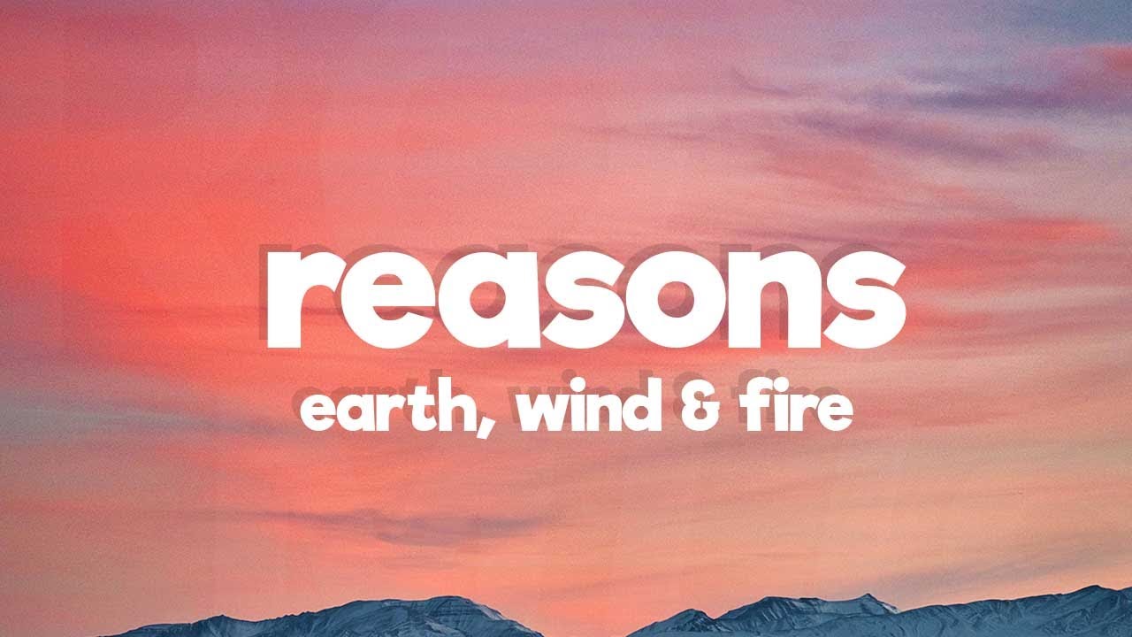 Earth, Wind & Fire - Reasons (Lyrics)