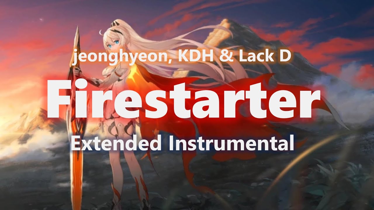 ♪ jeonghyeon, KDH & Lack D - Firestarter | Extended Instrumental ♪