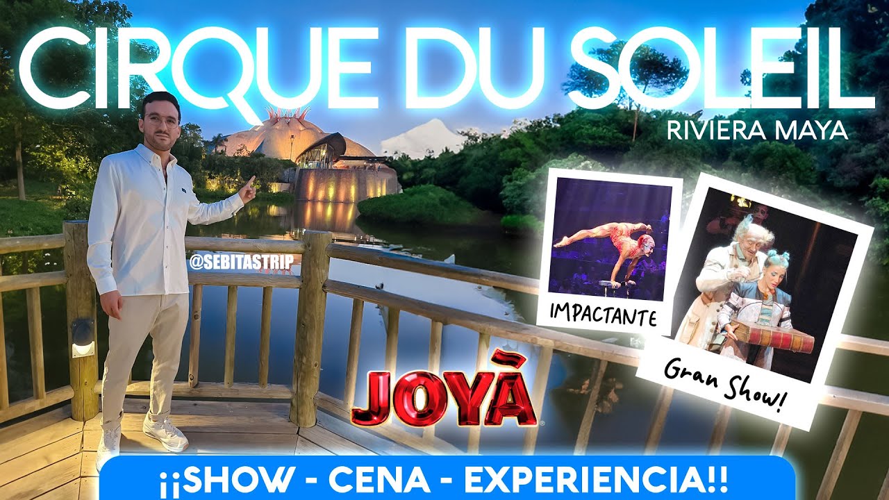 Cirque du Soleil JOYÀ | ¿cuánto dura? ¿cuánto cuesta? ¿dónde está? @sebitastrip