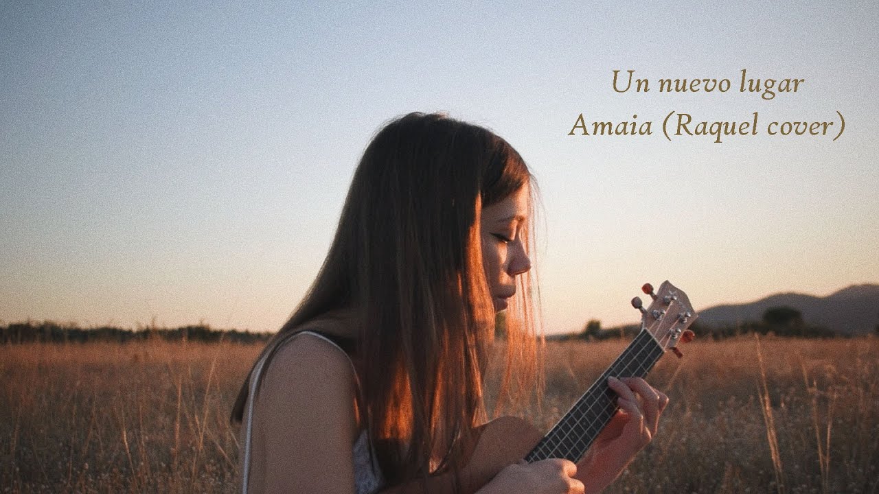 Un nuevo lugar - Amaia (Cover Rakii)