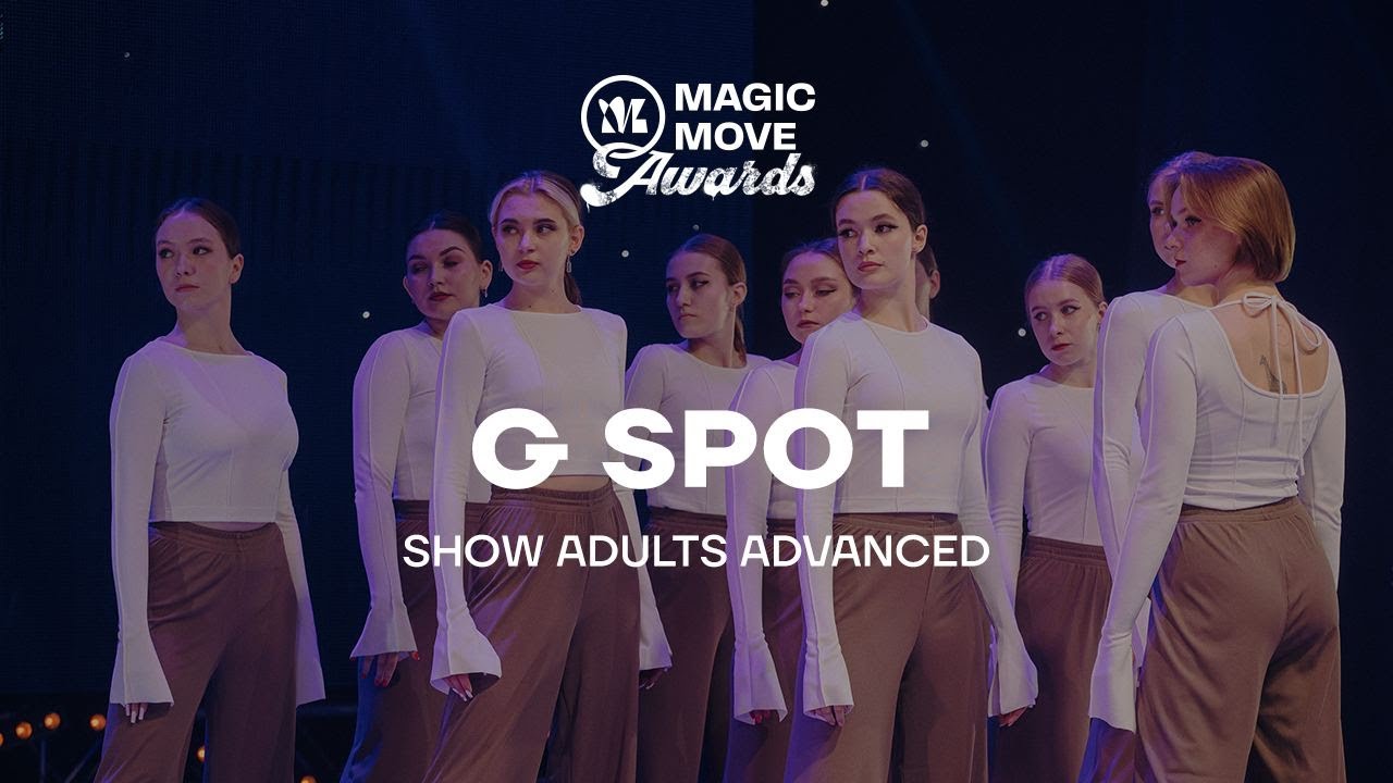 G SPOT | SHOW ADULTS ADVANCED | MAGIC MOVE AWARDS