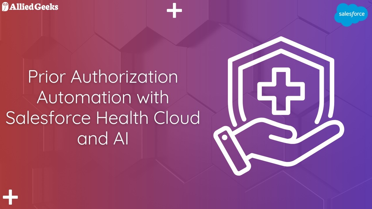Prior Authorization Automation with Salesforce Health Cloud and AI