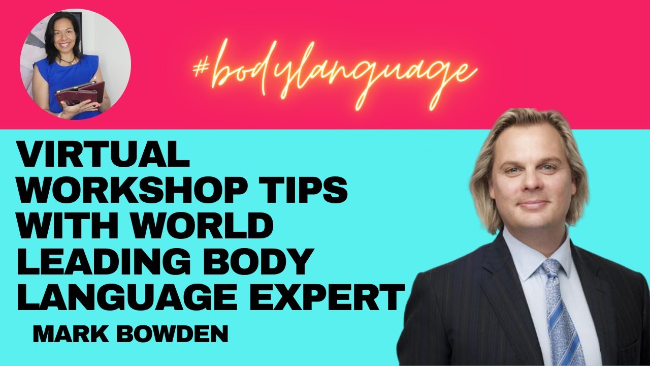 Virtual workshop tips with world leading body language expert, Mark Bowden