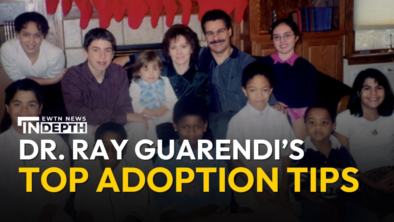 Dr. Ray Guarendi’s Top Adoption Tips as Adoptive Father & Catholic Psychologist | EWTN News In Depth