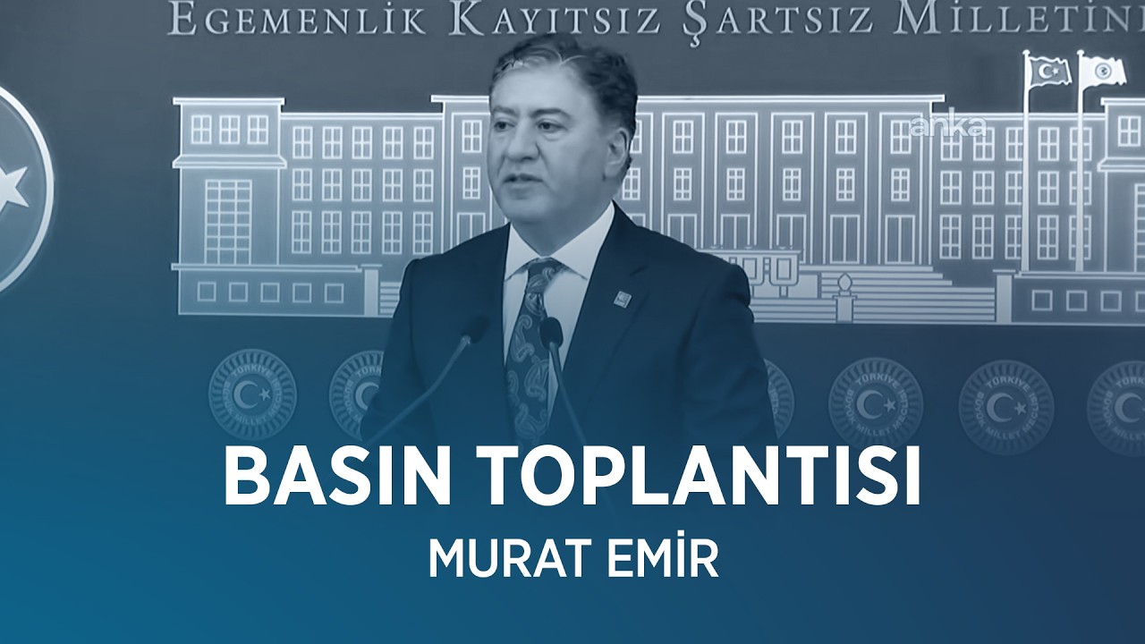 MURAT EMİR BASIN TOPLANTISI 25/02/2026
