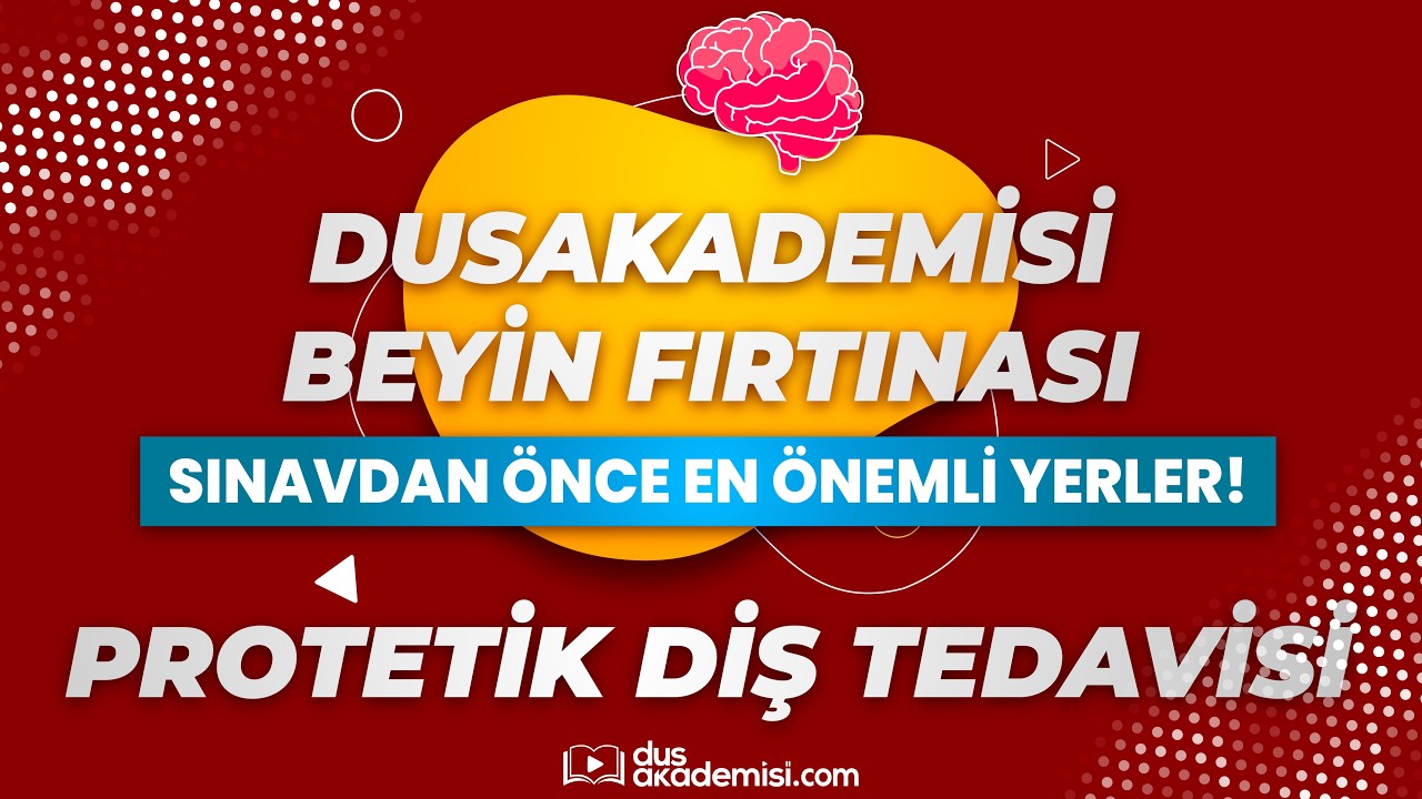 DUSAKADEMİSİ BEYİN FIRTINASI 2026 NİSAN DUS - Protetik Diş Tedavisi(Sınavdan &Ouml;nce En &Ouml;nemli Yerler!)