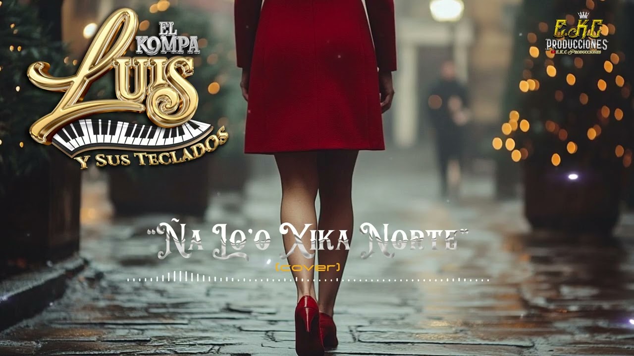 Ña Lo'o Xika Norte\El Kompa Luis Y Sus Teclados