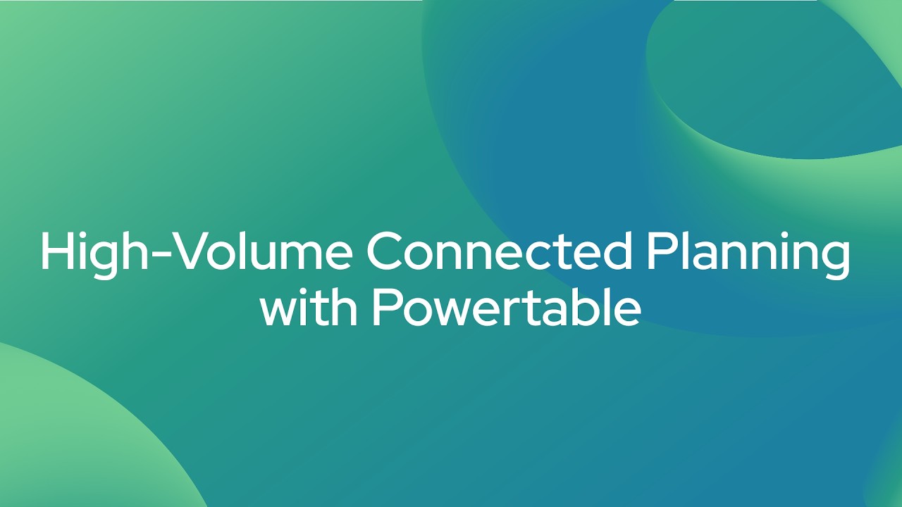 High-Volume Connected Planning with Powertable