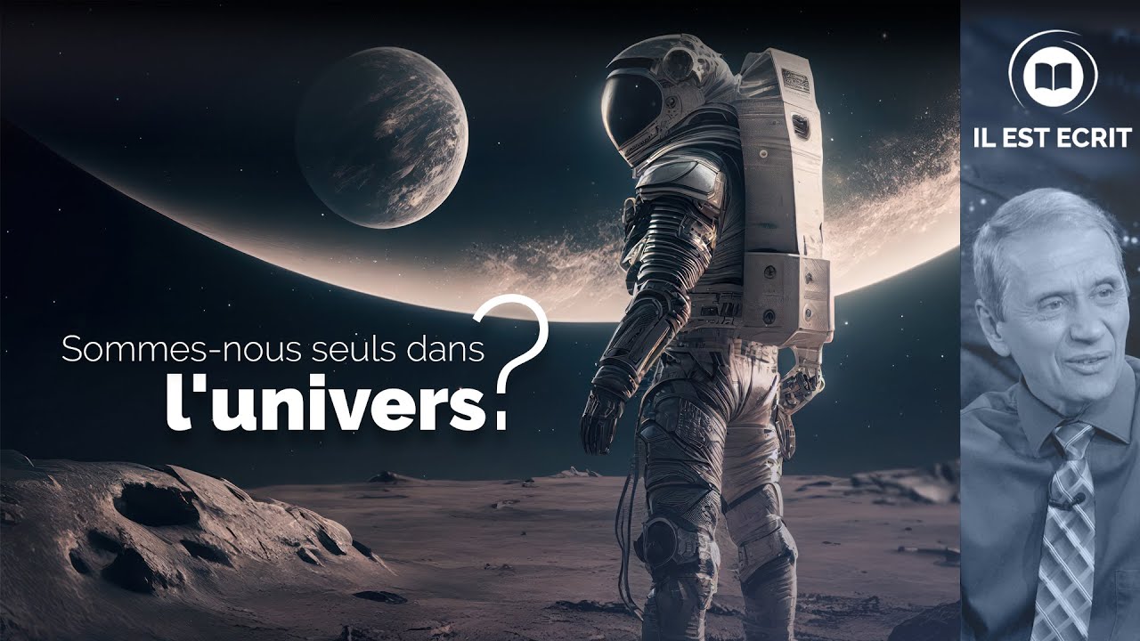 Sommes-nous seuls dans l'univers ? - Il Est Écrit