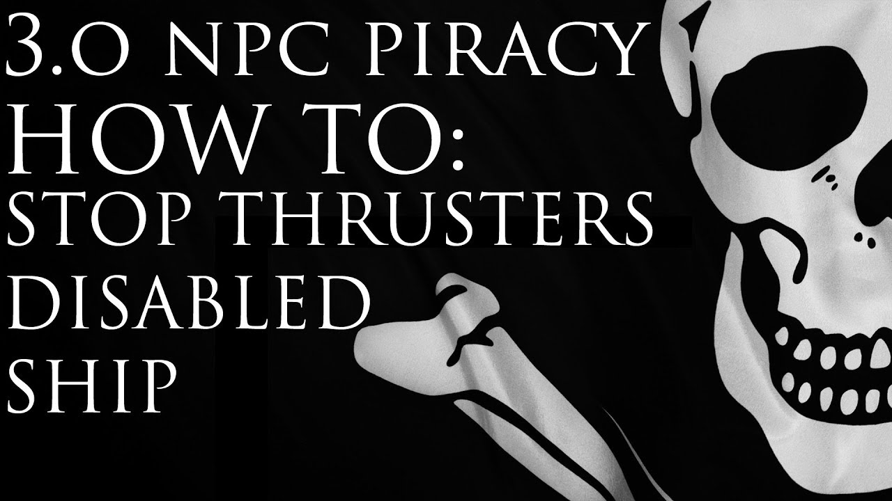 3.o NPC Piracy: How to stop thrusters disabled ship