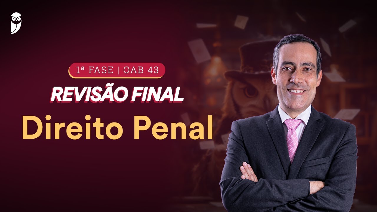1&ordf; FASE - OAB 43 | Revis&atilde;o Final - Direito Penal