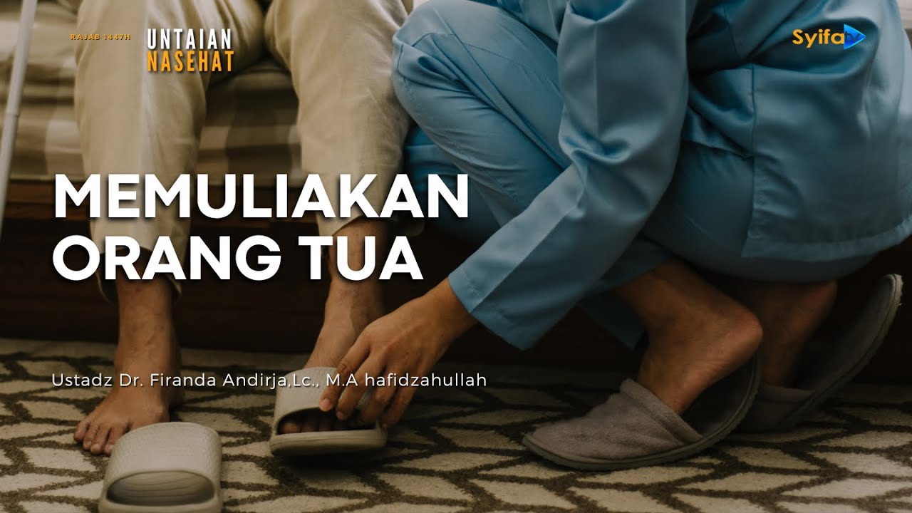 MEMULIAKAN ORANG TUA - Ustadz Dr. Firanda Andirja, Lc., M.A