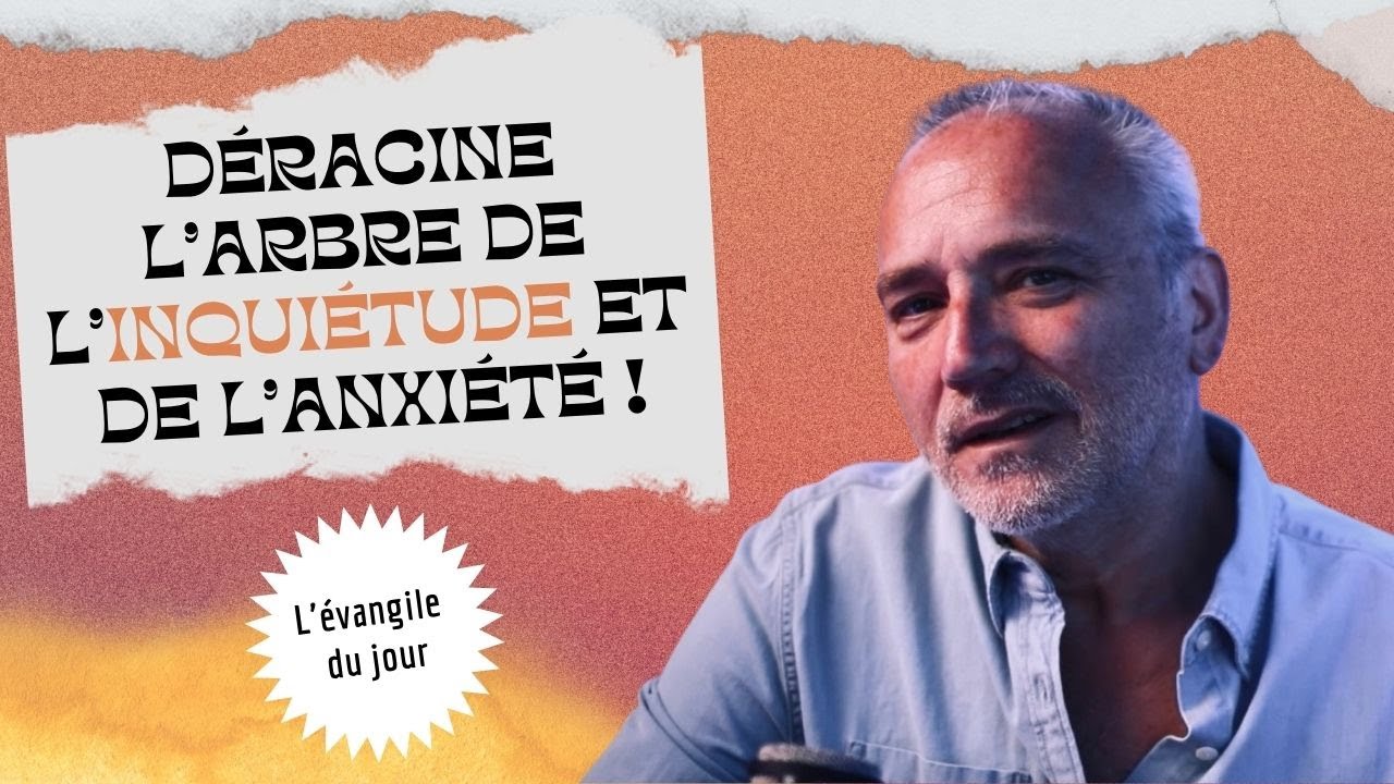DÉRACINE L’ARBRE DE L’INQUIÉTUDE ET DE L’ANXIÉTÉ ! / L'Évangile du Jour avec Gabriel Alonso