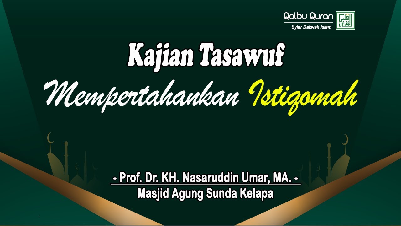 Mempertahankan Istiqomah - Prof. Dr. KH. Nasaruddin Umar, MA.