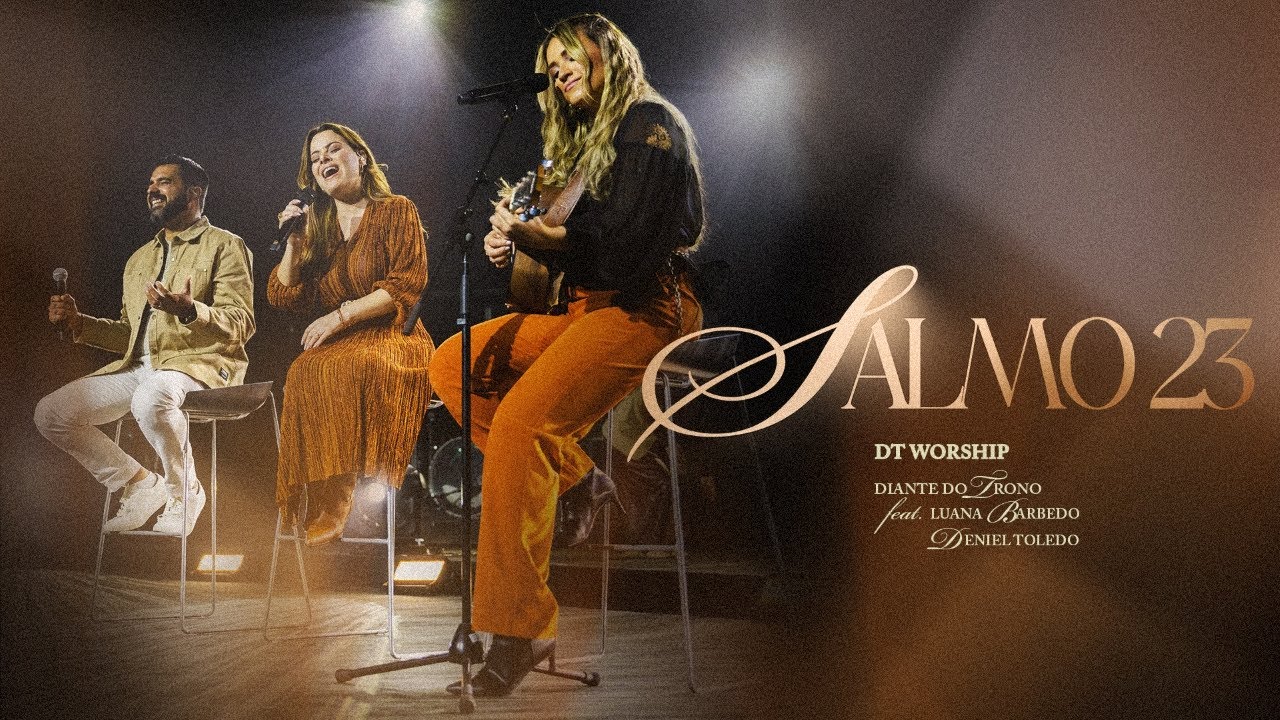 Salmo 23 - DT Worship & Diante do Trono Feat. Deniel Toledo & Luana Barbedo