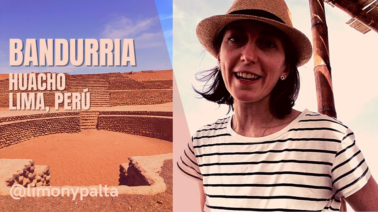 SITIO ARQUEOLÓGICO BANDURRIA. HUACHO, LIMA, PERÚ