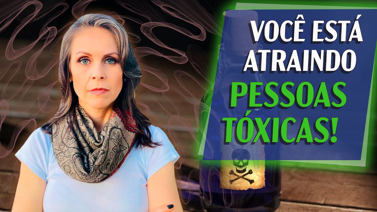PESSOAS TÓXICAS | 7 atitudes suas que ATRAEM elas na sua vida