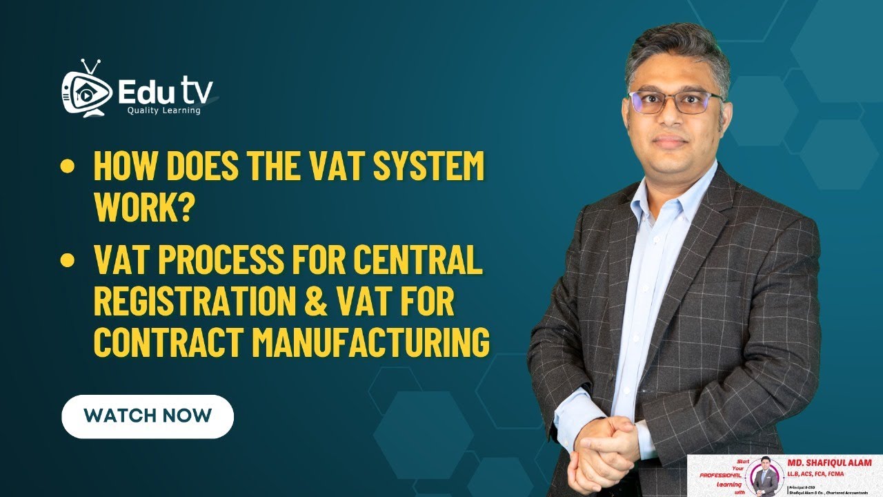 How does the VAT system work?| VAT process for Central Registration & VAT for Contract Manufacturing