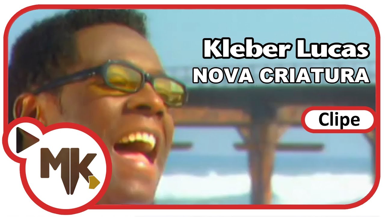 Kleber Lucas - 🙋‍♂️ Nova Criatura (Clipe Oficial MK Music)