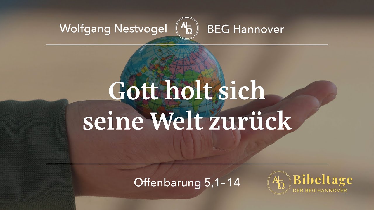 BEGH-Gottesdienst 16.03.25: Gott holt sich seine Welt zurück