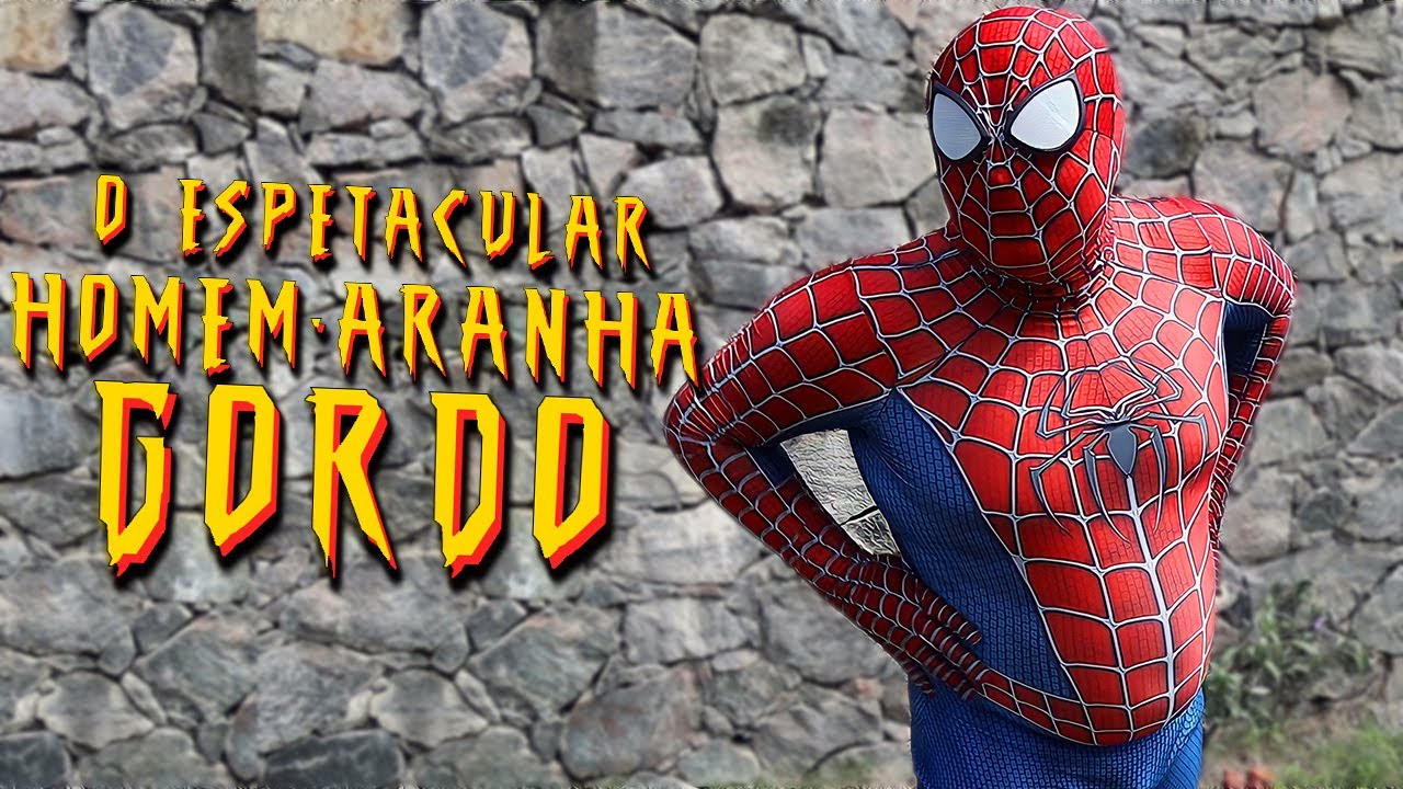 O ESPETACULAR HOMEM ARANHA GORDO