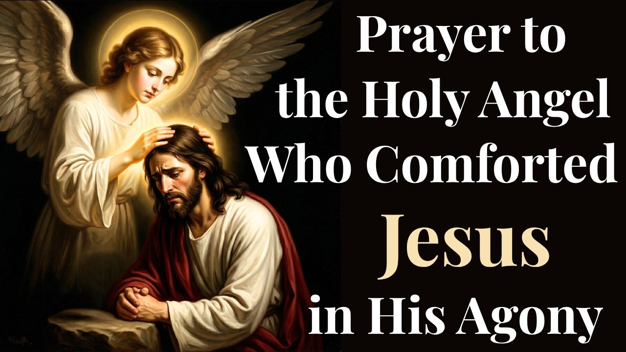 Prayer to the Holy Angel Who Comforted Jesus in His Agony