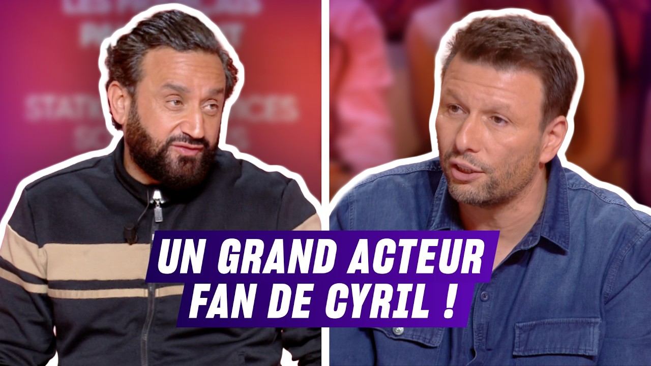 Un grand acteur français complimente Cyril Hanouna