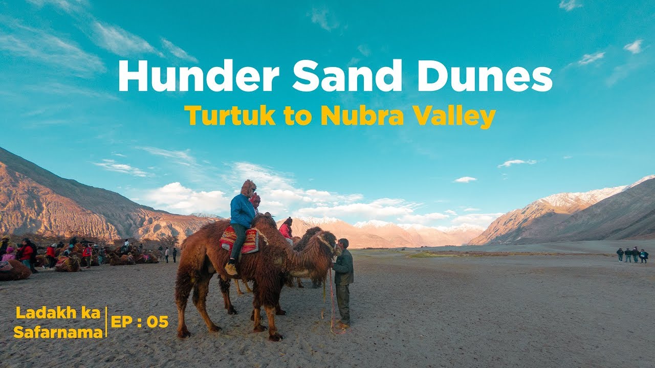 Hunder Sand Dunes | Turtuk to Nubra Valley | Ladakh Ka Safarnama | EP : 05