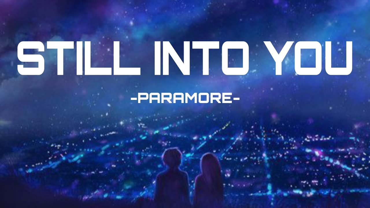 Still Into You- Paramore (slowed lyrics)