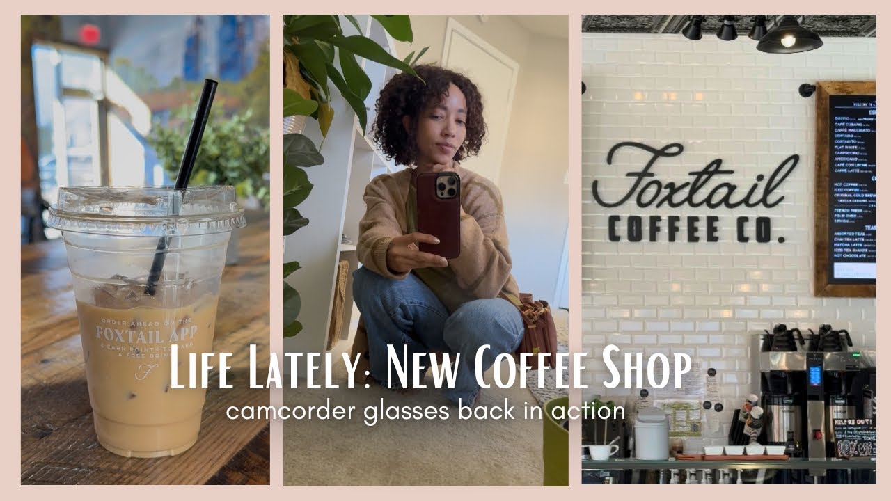 Life Lately: New Coffee Spot • Old Camera Glasses • Still Vlogging