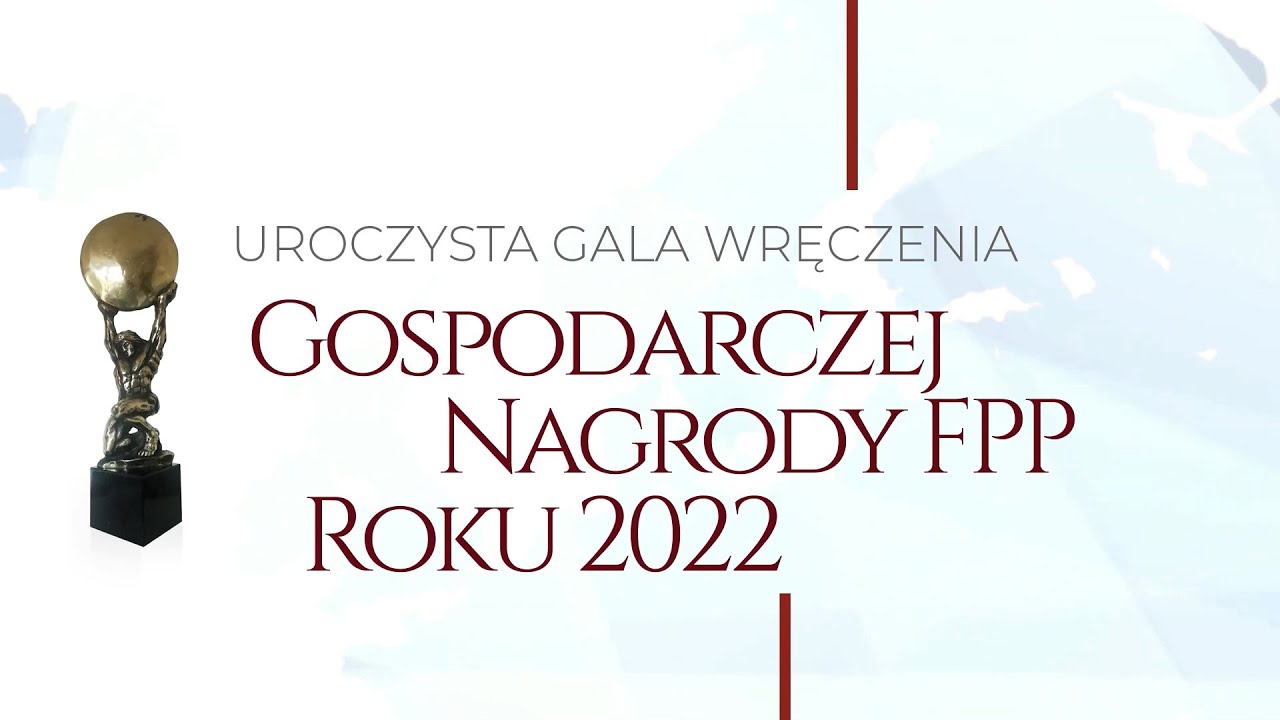 Gala wręczenia GOSPODARCZEJ NAGRODY ROKU 2022 FEDERACJI PRZEDSIĘBIORC&Oacute;W POLSKICH (FPP)