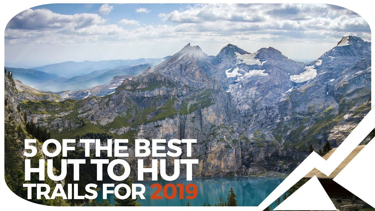 5 Of The Best Hut To Hut Trails For 2019