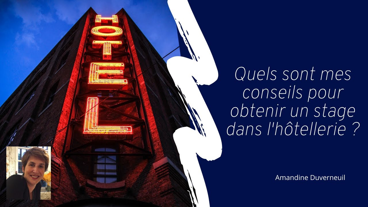 Questions &eacute;tudiants : quels sont mes conseils pour obtenir un stage dans l&rsquo;h&ocirc;tellerie?