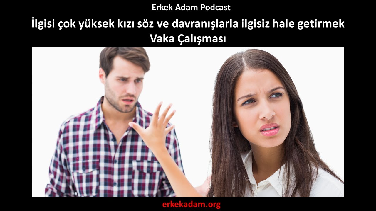 İlgisi çok yüksek kızı söz ve davranışlarla ilgisiz hale getirmek – Vaka Çalışması