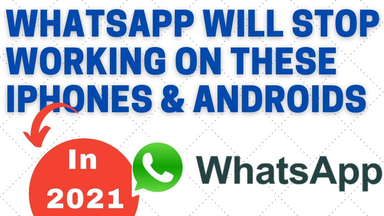 WHATSAPP Will Stop Working on These iPhones & Android Smartphones From 2021