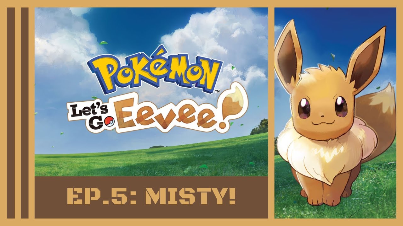 SGT.Anime | Pokémon Let's Go Eevee Let's Play l EP 5: MISTY!