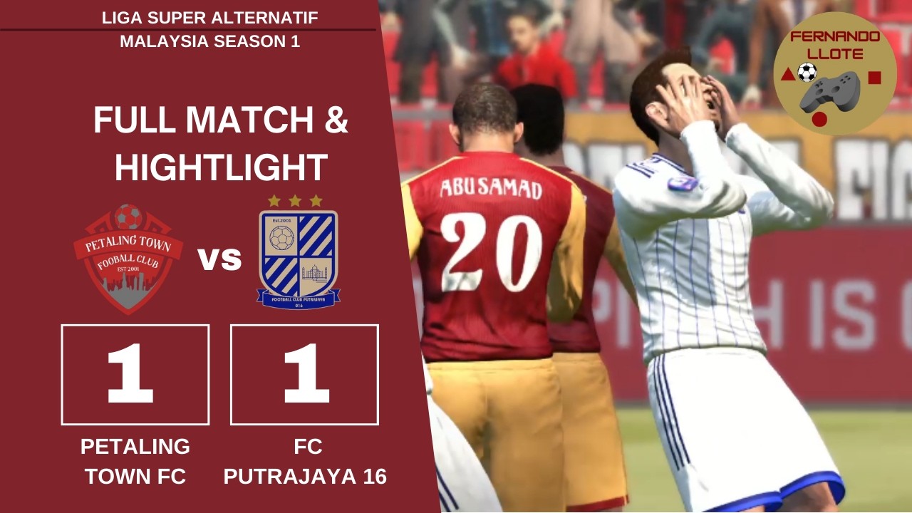 PES 2017 - LIGA SUPER ALTERNATIF MALAYSIA - MATCHDAY 4 | PETALING TOWN FC VS FC PUTRAJAYA 16