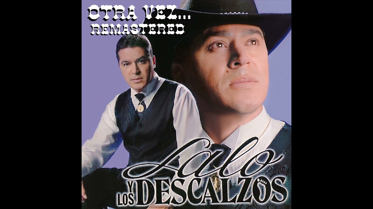 Lalo y Los Descalzos - Estuve Enamorado De Ti (Remastered 2023)