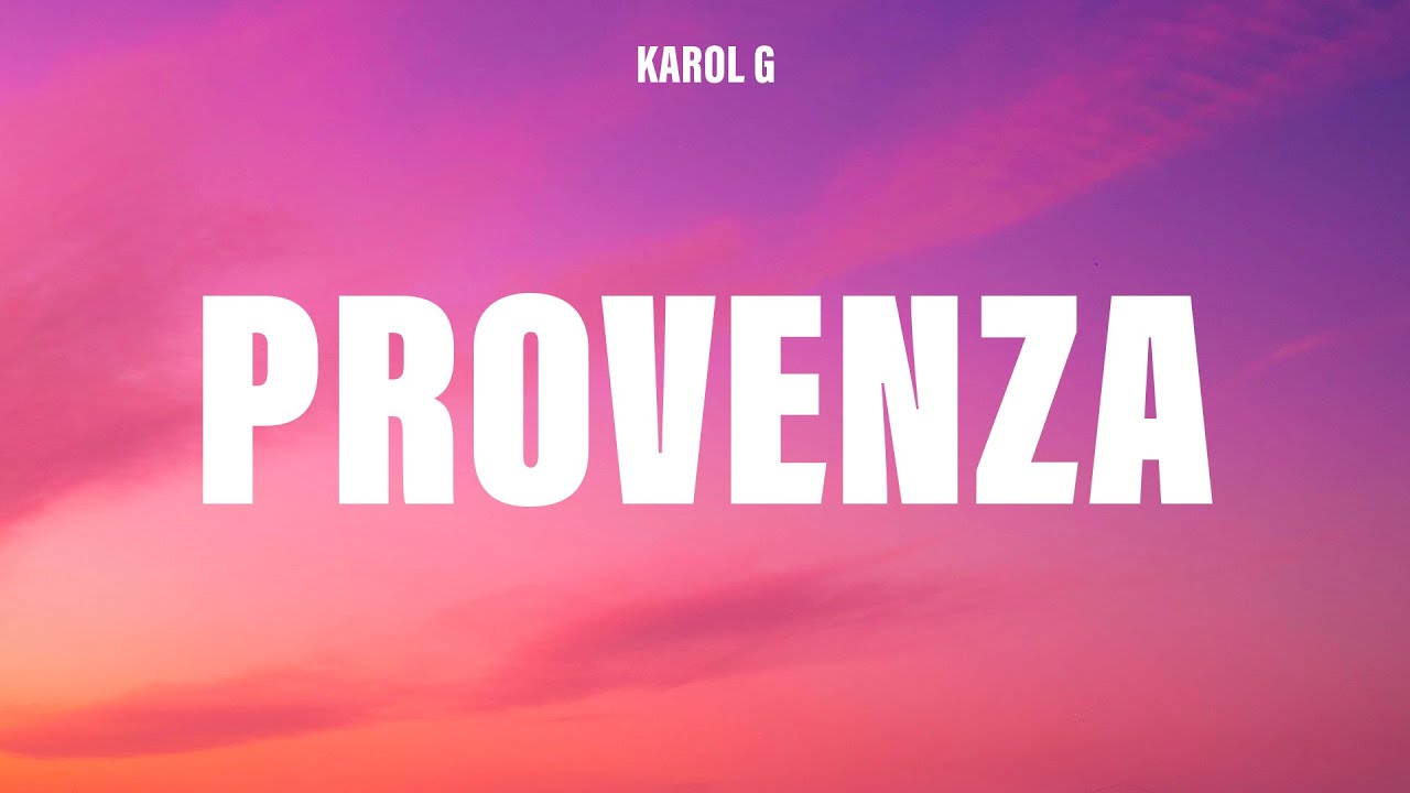 KAROL G - PROVENZA (Letra/Lyrics)