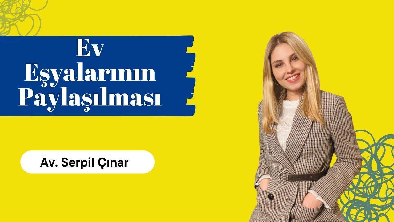 Ev Eşyalarının Paylaşılması - Avukat Serpil Çınar