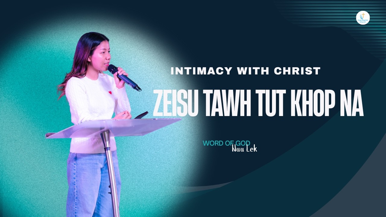 ZEISU TAWH TUT KHOP NA  [ INTIMACY WITH CHRIST ] //  Nuu Lek  #14feb 2026