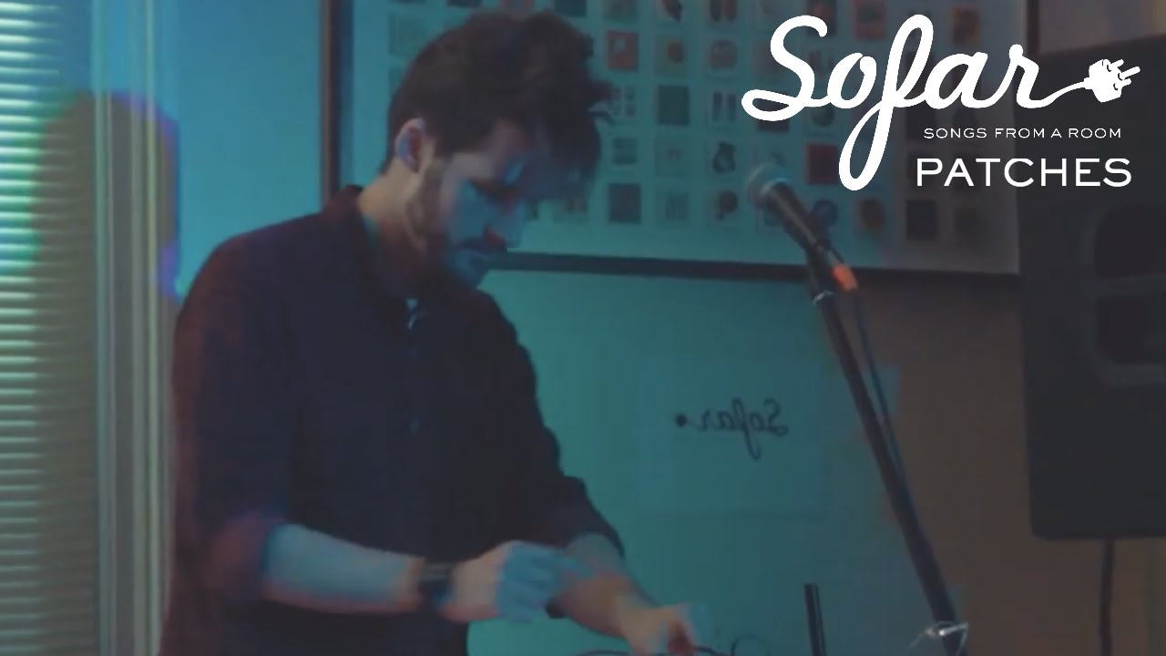 PATCHES - Vision | Sofar Sydney