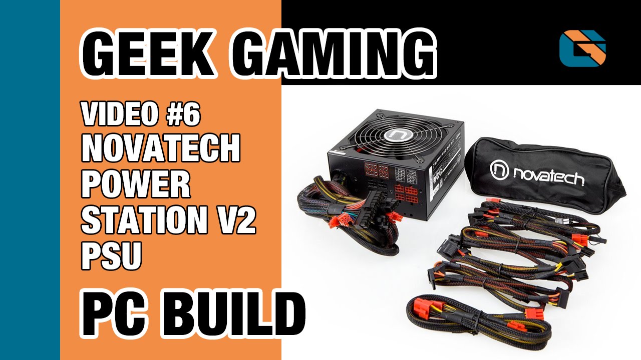 Geek Gaming PC Build | Video 6 | Novatech Power Station V2 Black Edition 1000W PSU #GamingPC