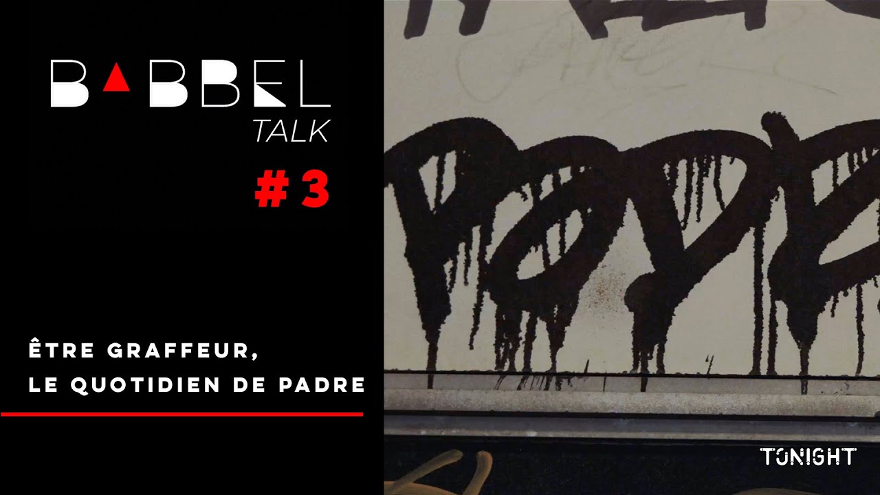 Babbel Talk #3  l  Être graffeur, le quotidien de Padre