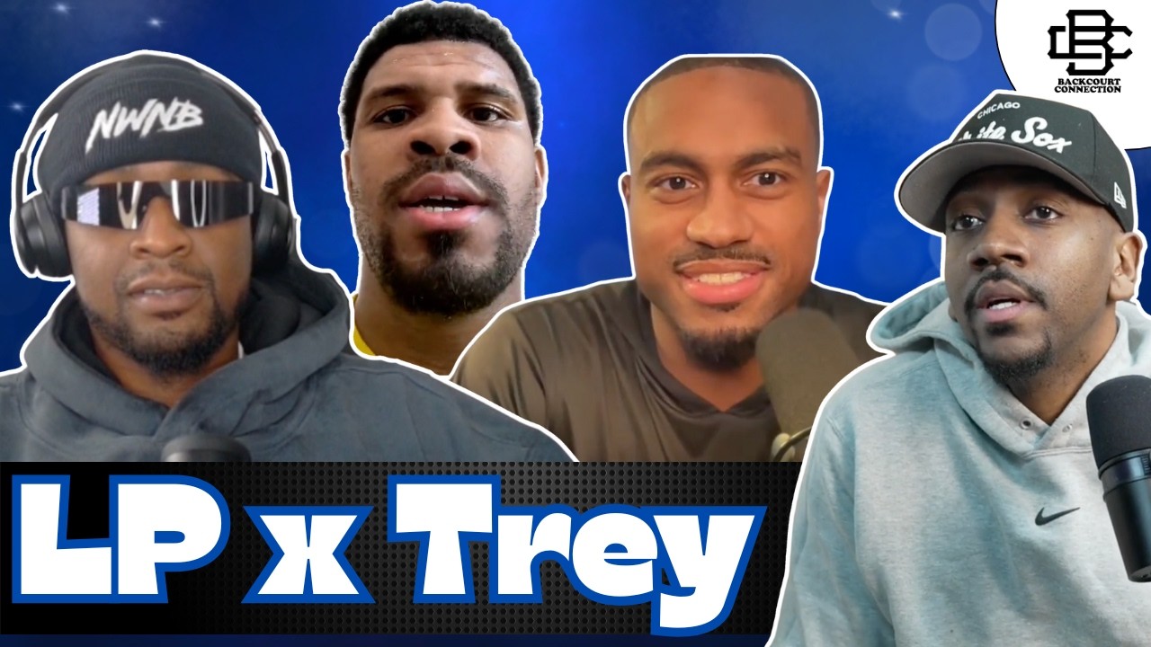 LP & Trey joined Backcourt Connection for a sit down