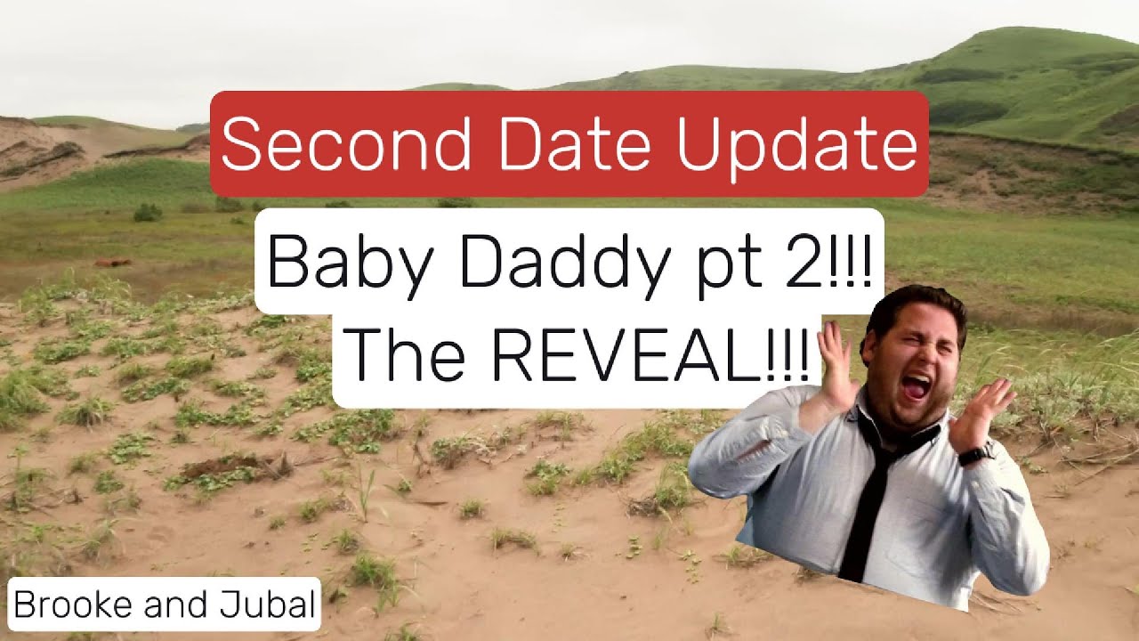 Brooke and Jubal Second Date Update - Baby Daddy pt 2! The REVEAL!