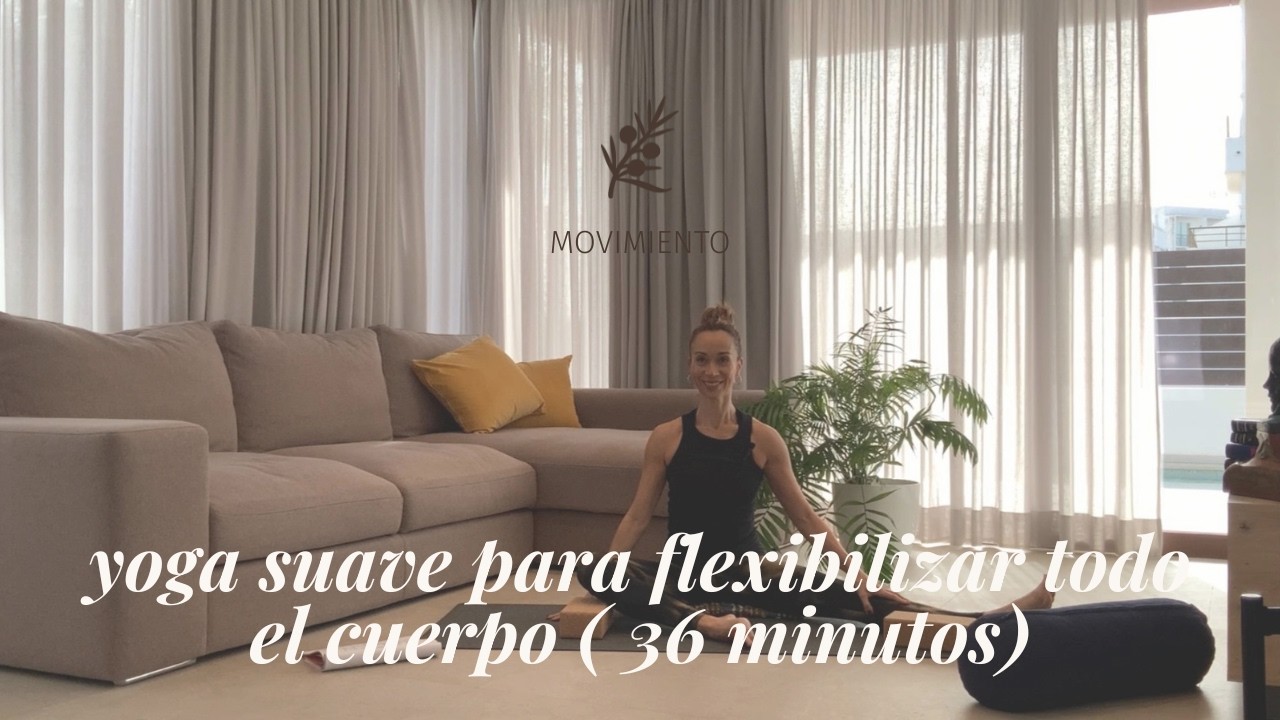 Yoga suave para mejorar flexibilidad y movilidad ( 36 minutos )